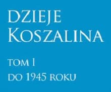 Kacper Pencarski (współautor), Dzieje Koszalina, t. I do 1945 roku, red. R. Gaziński, E. Włodarczyk, Koszalin 2016