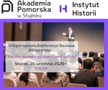 Zapraszamy do udziału w VI Ogólnopolskiej Konferencji Naukowej Doktorantów „Polska i Sąsiedzi na przestrzeni wieków”